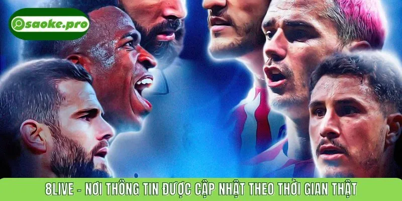 8LIVE - Nơi thông tin được cập nhật theo thời gian thật