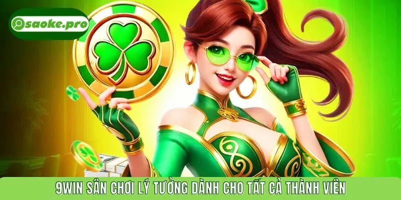 9WIN sân chơi lý tưởng dành cho tất cả thành viên