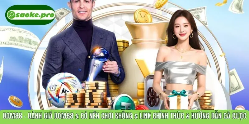 DOM88 – Đánh Giá DOM88 & Có Nên Chơi Không & Link Chính Thức & Hướng Dẫn Cá Cược