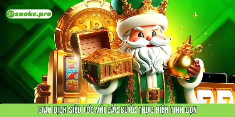 Giao dịch siêu tốc với các bước thực hiện tinh gọn