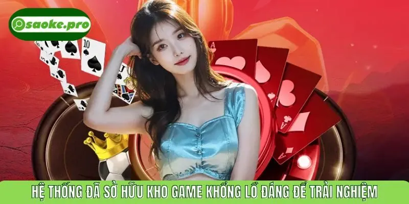 Hệ thống đã sở hữu kho game khổng lồ đáng để trải nghiệm