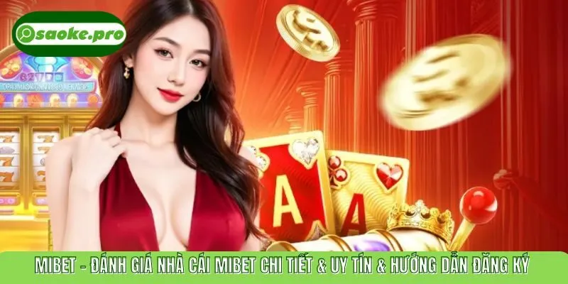 MIBET – Đánh Giá Nhà Cái MIBET Chi Tiết & Uy Tín & Hướng Dẫn Đăng Ký