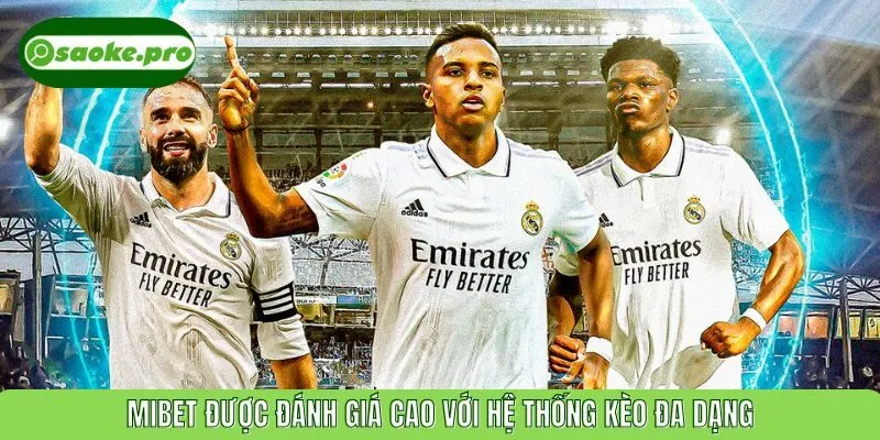 MIBET được đánh giá cao với hệ thống kèo đa dạng