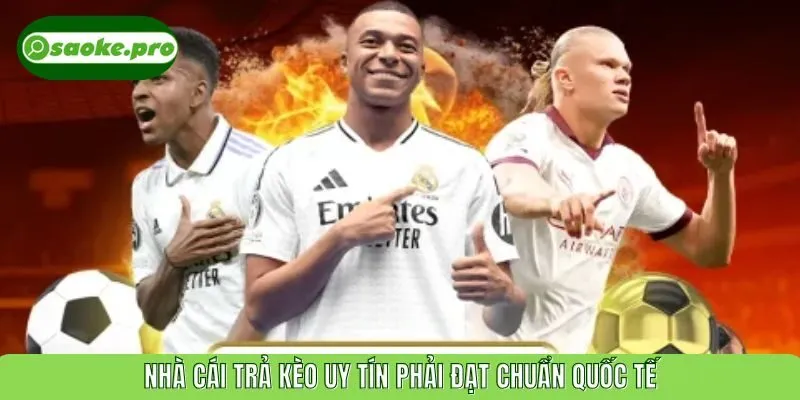 Nhà cái trả kèo uy tín phải đạt chuẩn quốc tế