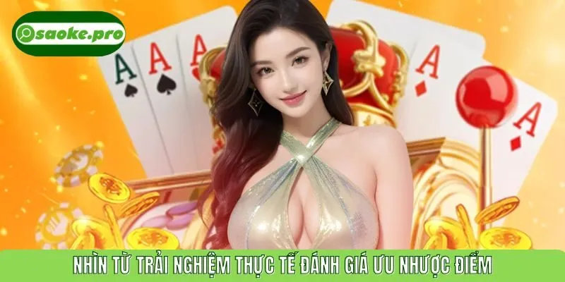 Nhìn từ trải nghiệm thực tế đánh giá ưu nhược điểm
