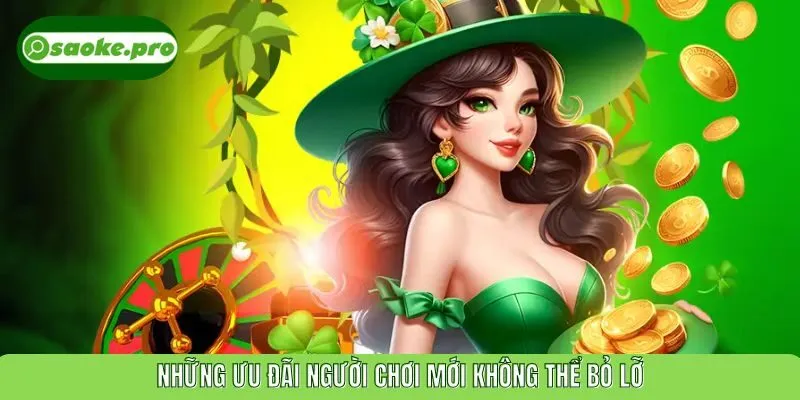 Những ưu đãi người chơi mới không thể bỏ lỡ