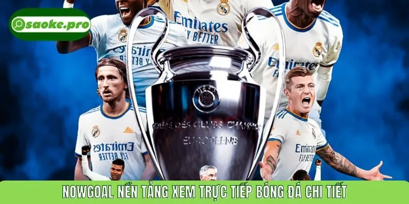 Nowgoal nền tảng xem trực tiếp bóng đá chi tiết