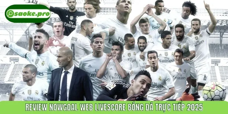 Review Nowgoal Web Livescore Bóng Đá Trực Tiếp 2025