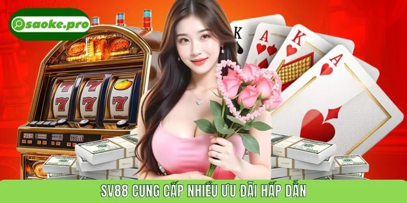 SV88 cung cấp nhiều ưu đãi hấp dẫn