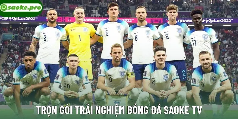 Trọn gói trải nghiệm bóng đá Saoke TV