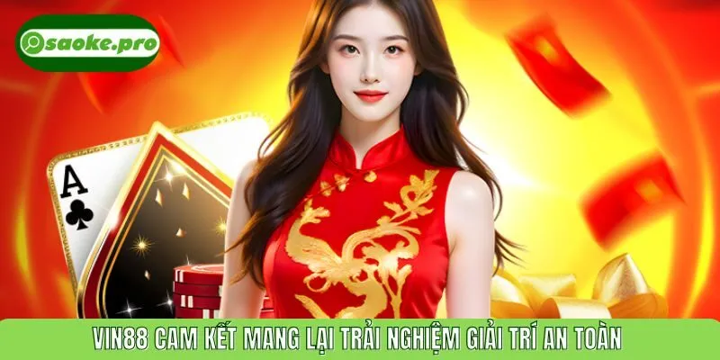 VIN88 cam kết mang lại trải nghiệm giải trí an toàn 